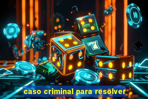 caso criminal para resolver